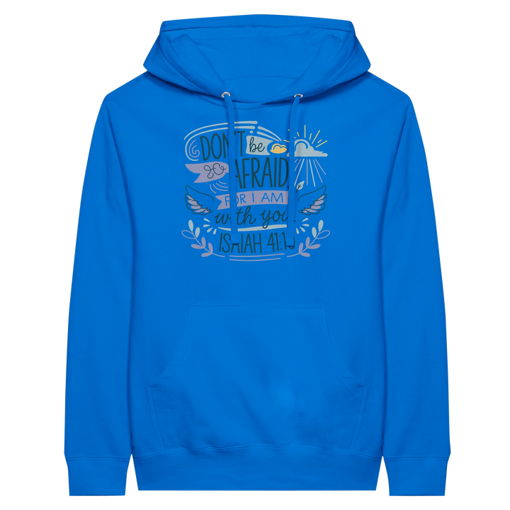 Don't be Afraid for I Am with You | Premium Unisex Pullover Hoodie - Sown In Christ Apparel Co.