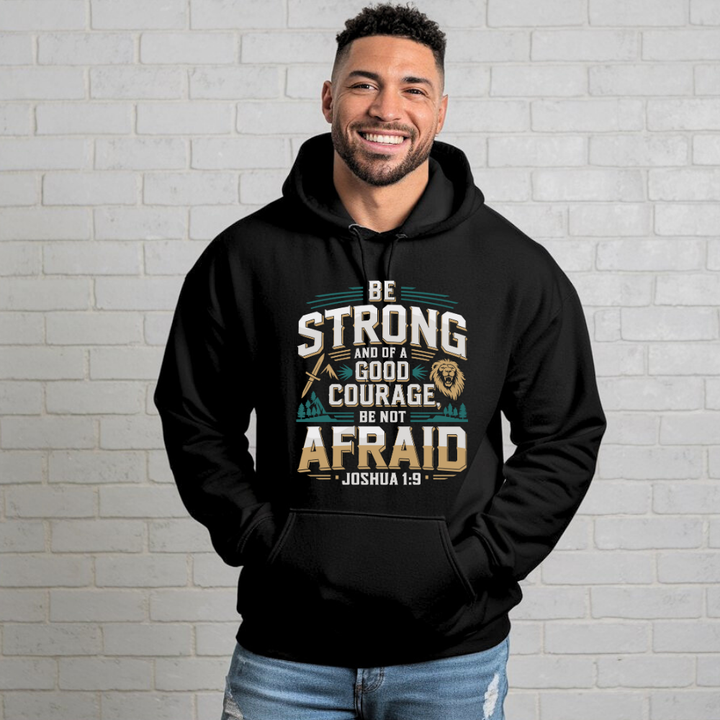 Be Strong and of a Good Courage Be Not Afraid | Premium Unisex Pullover Hoodie - Sown In Christ Apparel Co.