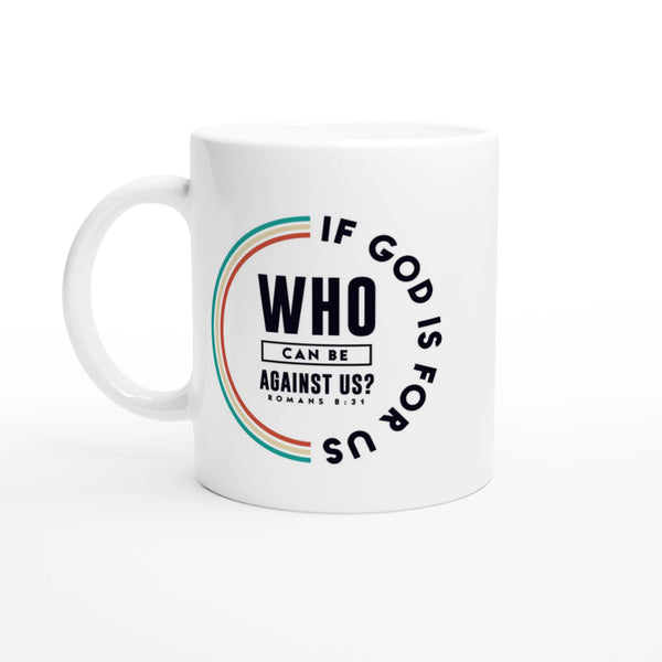 If God is For Us | White 11oz Ceramic Mug - Sown In Christ Apparel Co., Christian Mug