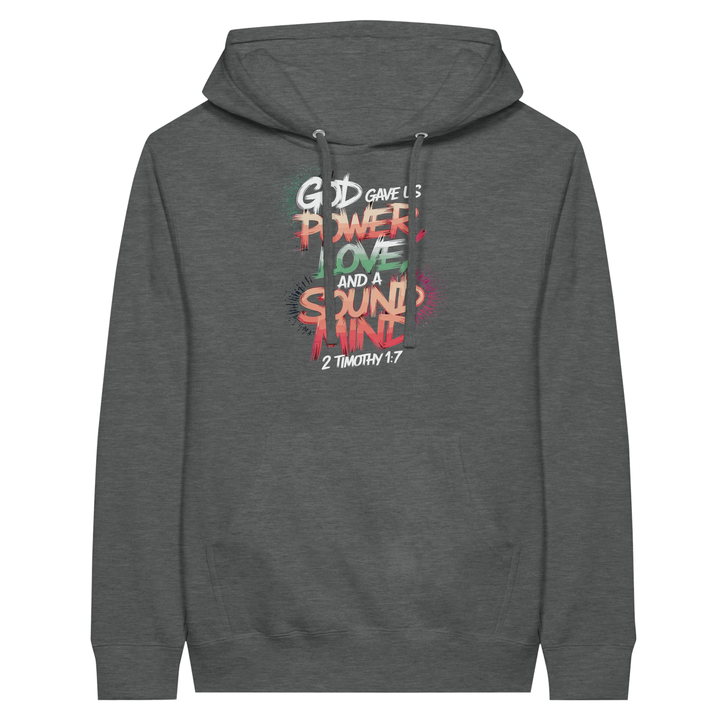 God Gave us Power Love and a Sound Mind | Premium Unisex Pullover Hoodie - Sown In Christ Apparel Co.
