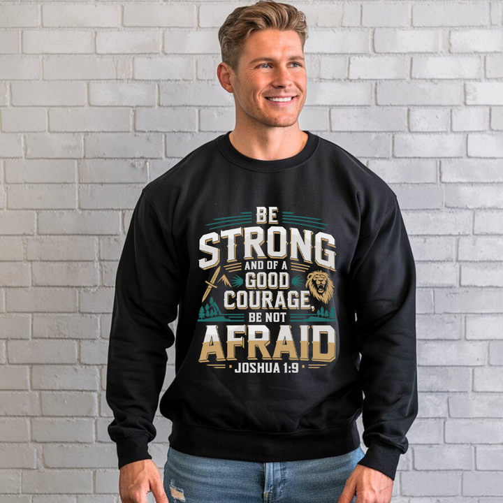 Be Strong and of a Good Courage Be Not Afraid | Crewneck Sweatshirt Gildan SF000 - Sown In Christ Apparel Co.