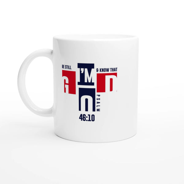 Be Still and Know that I'm God | White 11oz Ceramic Mug - Sown In Christ Apparel Co., Christian Mug