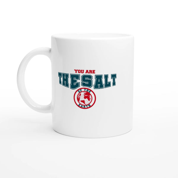 You are the Salt | White 11oz Ceramic Mug - Sown In Christ Apparel Co., Christian Mug
