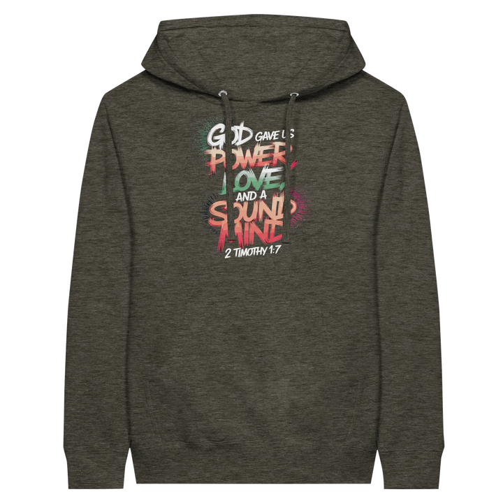 God Gave us Power Love and a Sound Mind | Premium Unisex Pullover Hoodie - Sown In Christ Apparel Co.