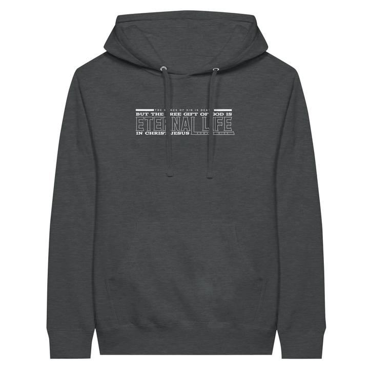 Free Gift of God is Eternal Life | Premium Unisex Pullover Hoodie - Sown In Christ Apparel