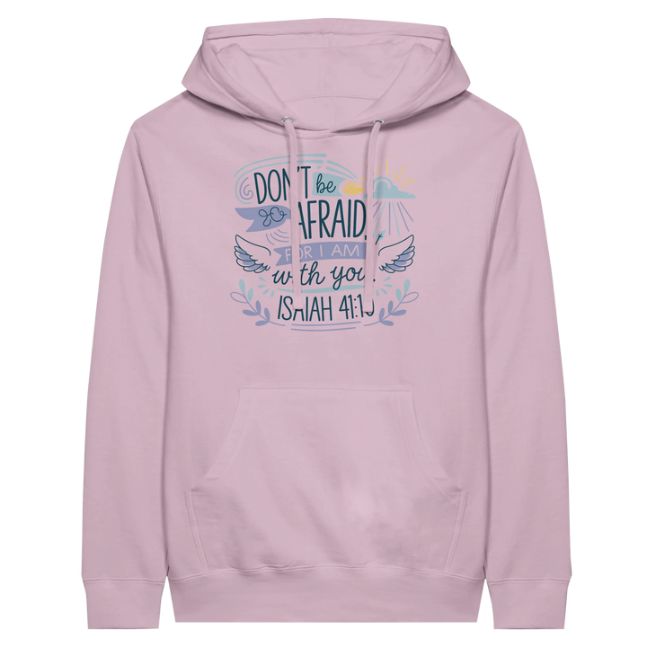 Don't be Afraid for I Am with You | Premium Unisex Pullover Hoodie - Sown In Christ Apparel Co.
