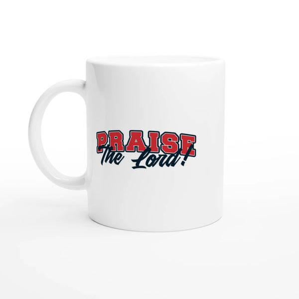 Praise the Lord | White 11oz Ceramic Mug - Sown In Christ Apparel Co., Christian Mug