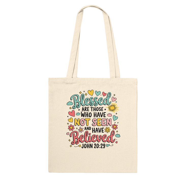 Blessed are Those Who Have Not Seen and Have Believed | Premium Tote Bag - Sown In Christ Apparel Co., Christian Tote Bag