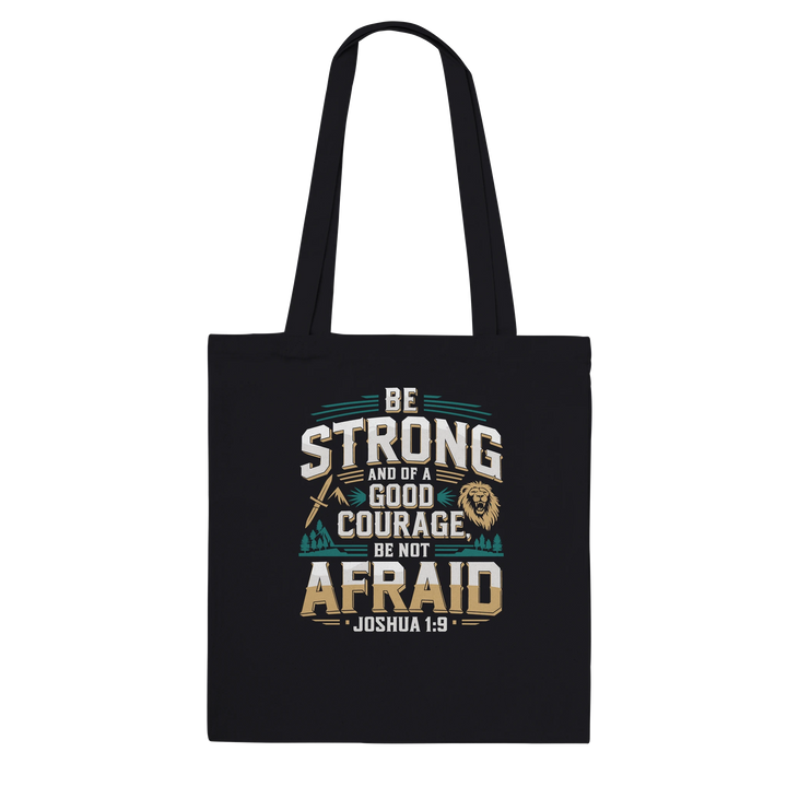 Be Strong and of a Good Courage Be Not Afraid | Premium Tote Bag - Sown In Christ Apparel Co., Christian Tote Bag