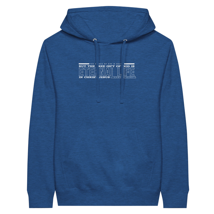 Free Gift of God is Eternal Life | Premium Unisex Pullover Hoodie - Sown In Christ Apparel