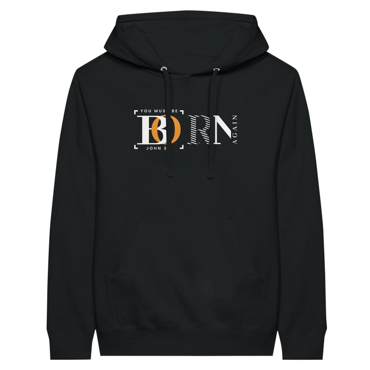 You Must Be Born Again | Premium Unisex Pullover Hoodie - Sown In Christ Apparel
