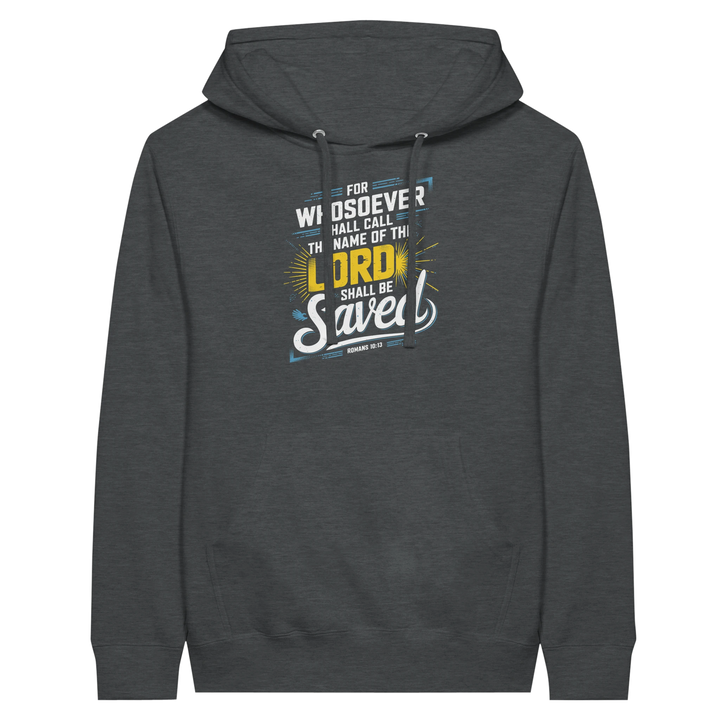 For Whosoever Shall Call | Premium Unisex Pullover Hoodie - Sown In Christ Apparel