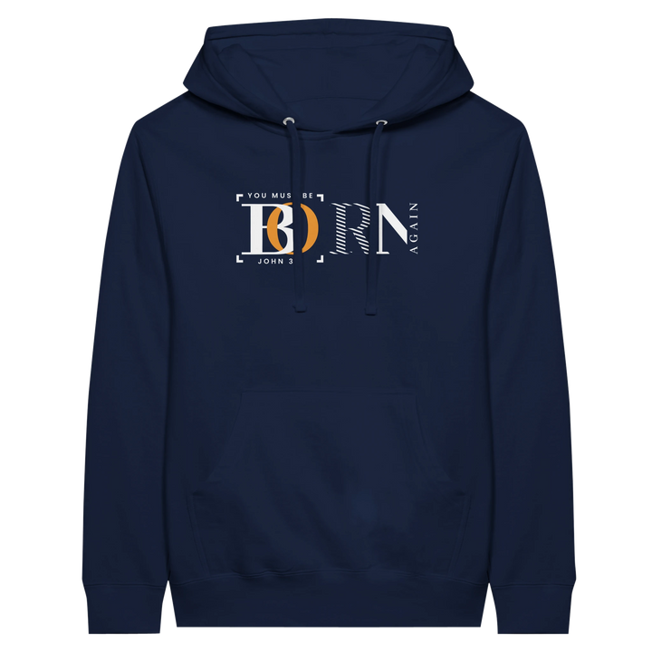 You Must Be Born Again | Premium Unisex Pullover Hoodie - Sown In Christ Apparel