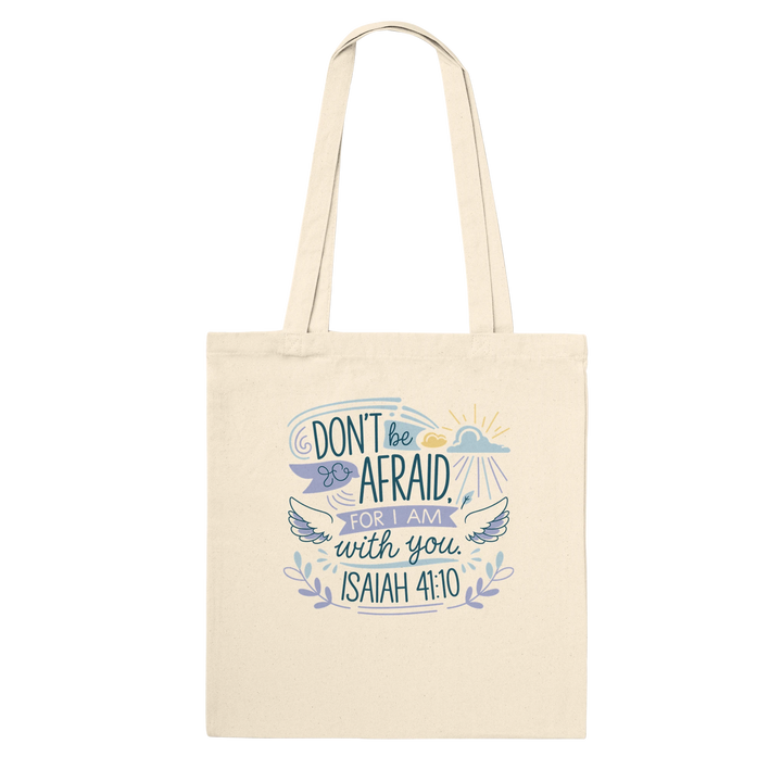 Don't be Afraid for I Am with You | Premium Tote Bag - Sown In Christ Apparel Co., Christian Tote Bag