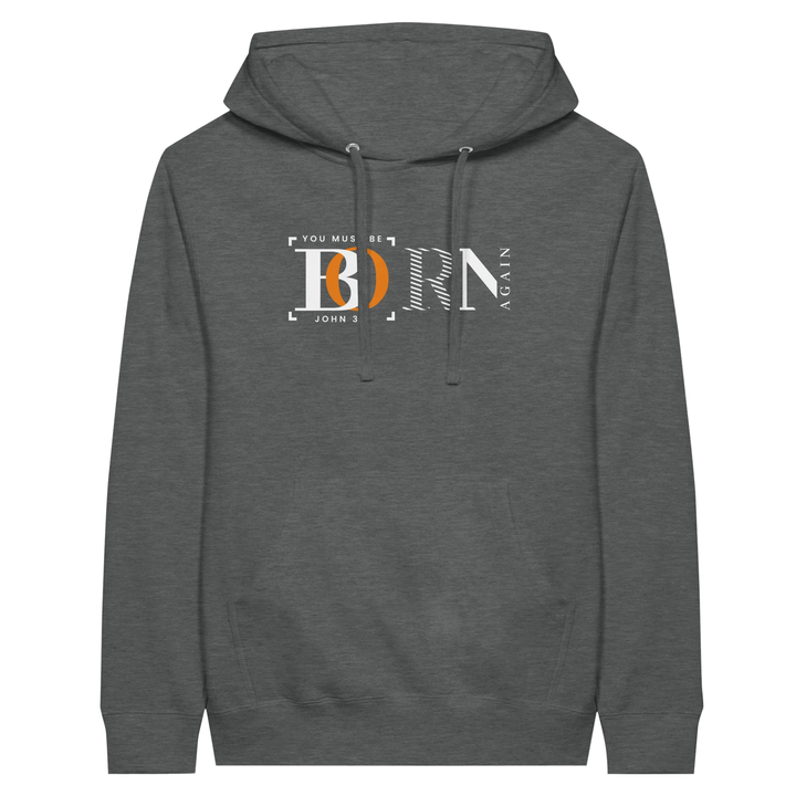 You Must Be Born Again | Premium Unisex Pullover Hoodie - Sown In Christ Apparel