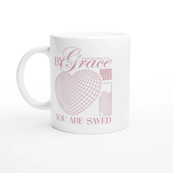 By Grace You are Saved | White 11oz Ceramic Mug - Sown In Christ Apparel Co., Christian Mug