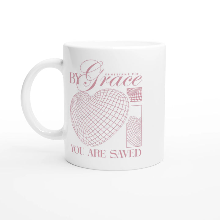 By Grace You are Saved | White 11oz Ceramic Mug - Sown In Christ Apparel Co., Christian Mug