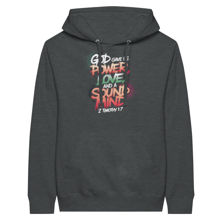 God Gave us Power Love and a Sound Mind | Premium Unisex Pullover Hoodie - Sown In Christ Apparel Co.