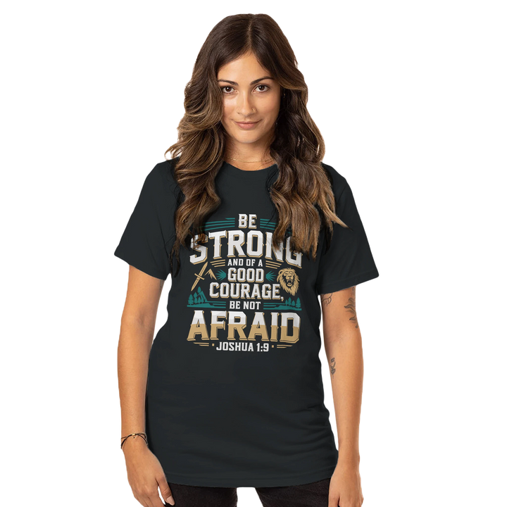 Be Strong and of a Good Courage Be Not Afraid | Organic Unisex Crewneck T-shirt Econscious, Christian Shirt, Bible verse t-shirt