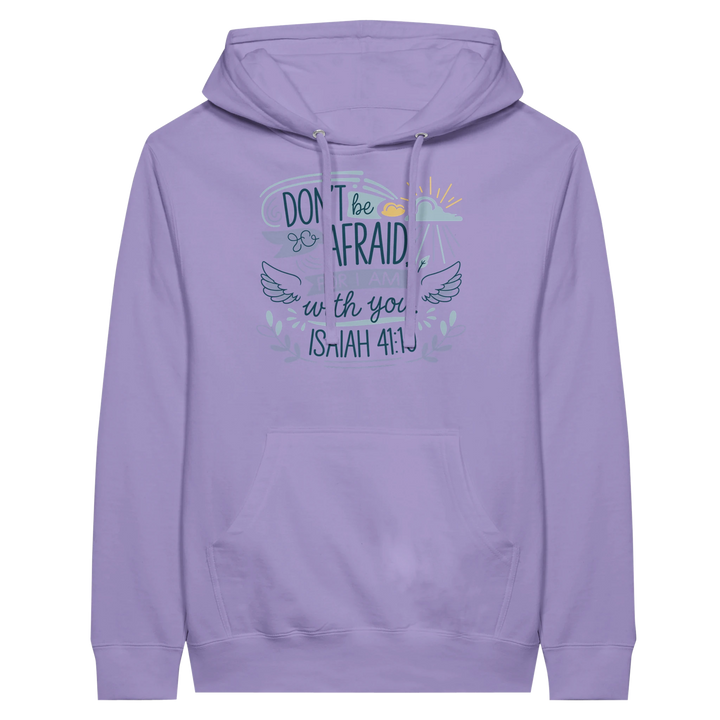 Don't be Afraid for I Am with You | Premium Unisex Pullover Hoodie - Sown In Christ Apparel Co.