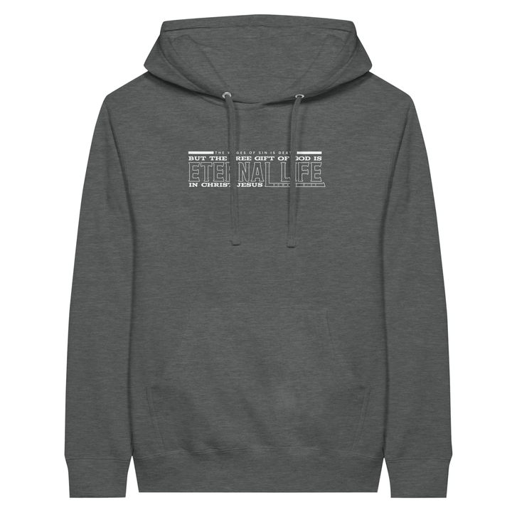 Free Gift of God is Eternal Life | Premium Unisex Pullover Hoodie - Sown In Christ Apparel