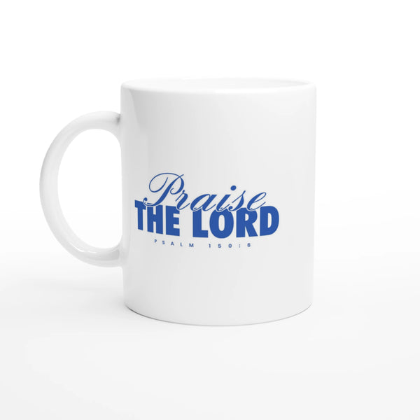 Praise the Lord | White 11oz Ceramic Mug - Sown In Christ Apparel Co., Christian Mug