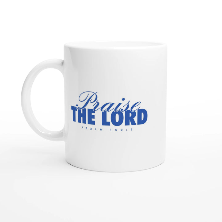Praise the Lord | White 11oz Ceramic Mug - Sown In Christ Apparel Co., Christian Mug