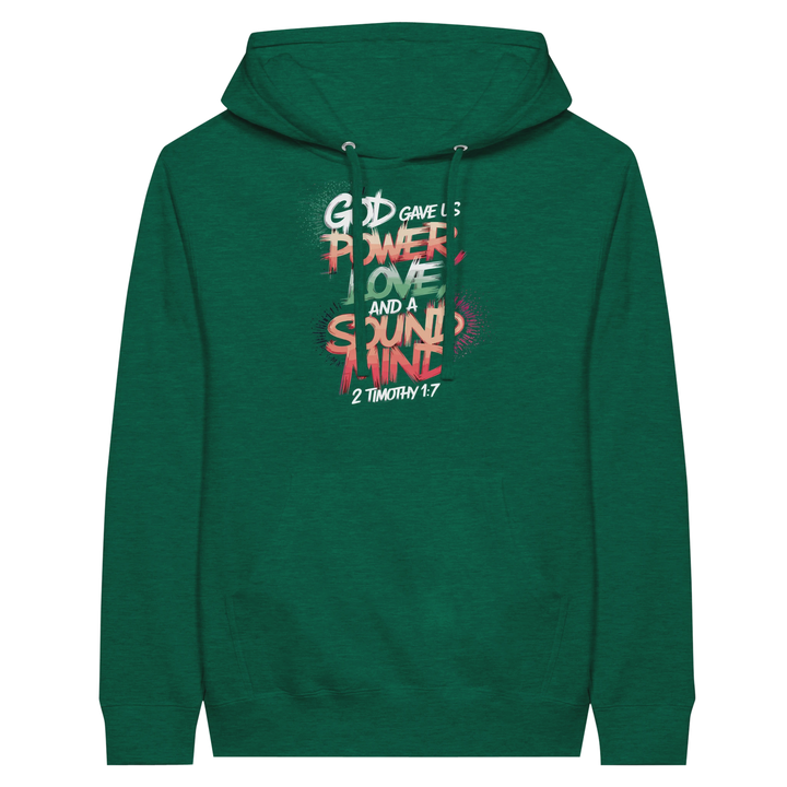 God Gave us Power Love and a Sound Mind | Premium Unisex Pullover Hoodie - Sown In Christ Apparel Co.
