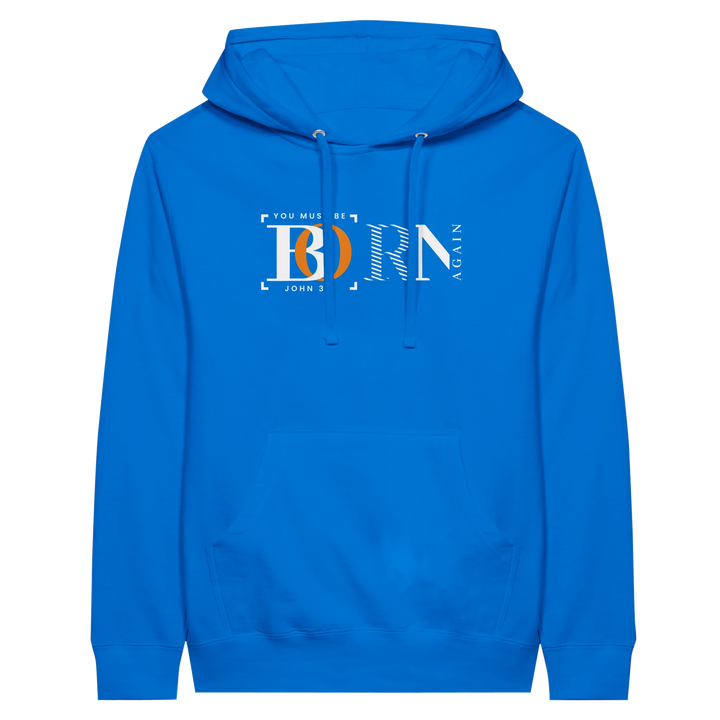 You Must Be Born Again | Premium Unisex Pullover Hoodie - Sown In Christ Apparel